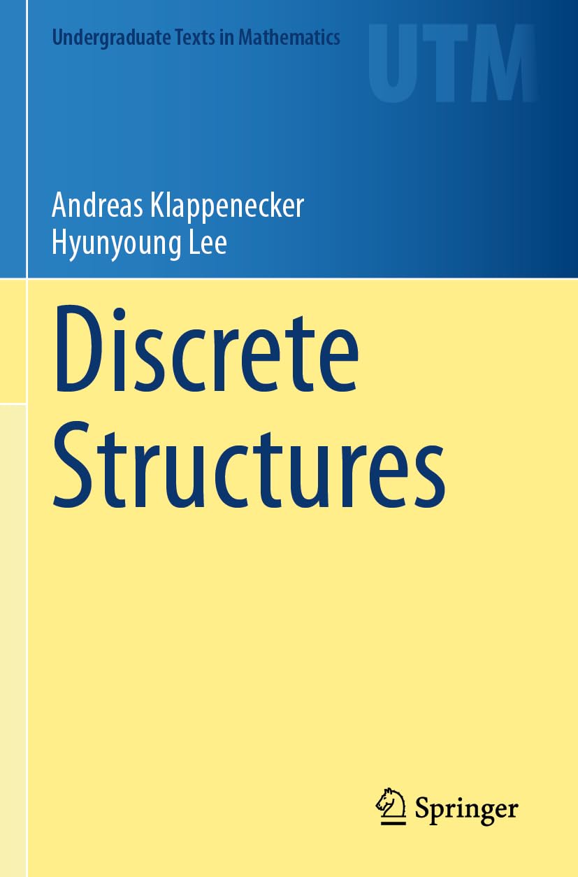 Discrete Structures (Undergraduate Texts in Mathematics)