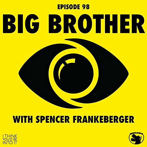 Ep. 98 - Big Brother with Spencer Frankeberger