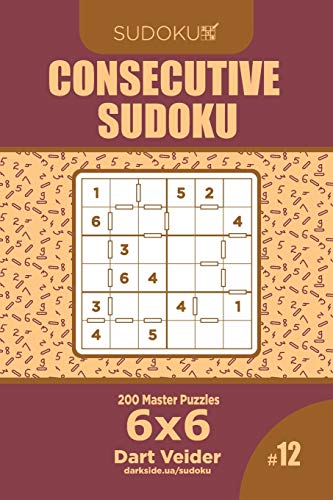 Consecutive Sudoku - 200 Master Puzzles 6x6 (Volume 12)