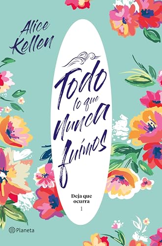 Todo lo que nunca fuimos: Deja que ocurra 1 (Bilogía Deja que ocurra)
