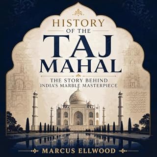 History of the Taj Mahal: The Story Behind India's Marble Masterpiece cover art