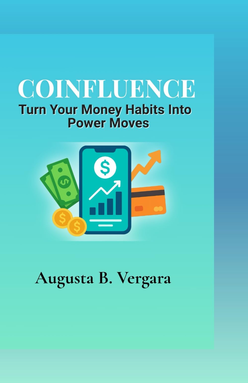 Coinfluence: Turn Your Money Habits Into Power Moves