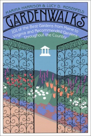 Gardenwalks: 101 of the Best Gardens from Maine to Virginia and Gardens Throughout the Country
