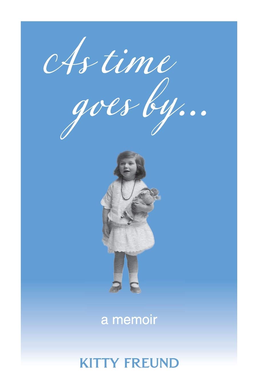 As Time Goes By by Kitty Freund PAPERBACK 9781527247185