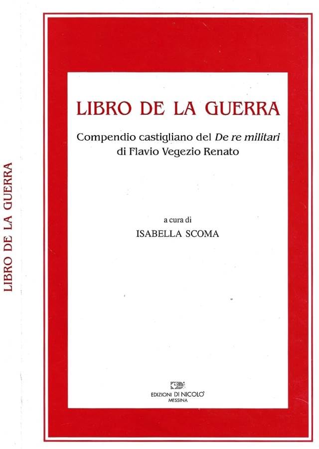 Libro de la guerra. Compendio castigliano del de re militari di flavio vegezio renato.