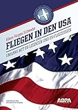 Fliegen in den USA: sowie Umgang mit US-Lizenzen und Flugzeugen - Klaus-Jürgen Schwahn