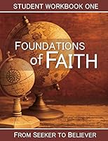 Foundations of Faith: Student Workbook 1: From Seeker to Believer 0615846505 Book Cover