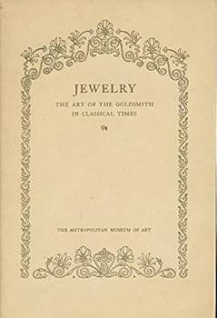 Jewelry - The Art of the Goldsmith in Classical Times