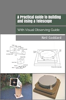 Paperback A Practical Guide to Building and Using a Telescope: With Visual Observing Guide Book