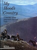 My Blood's Country. A Journey Along Australia's National Trail 0864361696 Book Cover