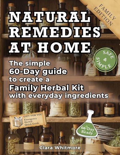 Natural Remedies at Home: The simple 60-Day guide to create a Family Herbal Kit with everyday ingredients (English Edition)