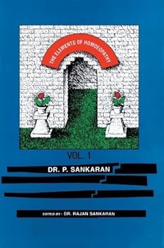 The Elements of Homeopathy - Vol 1 and 2 by Dr.P.Sankaran (1996-01-01)