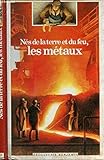 Nés de la terre et du feu, les métaux (DECOUVERTE BENJAMIN (1))