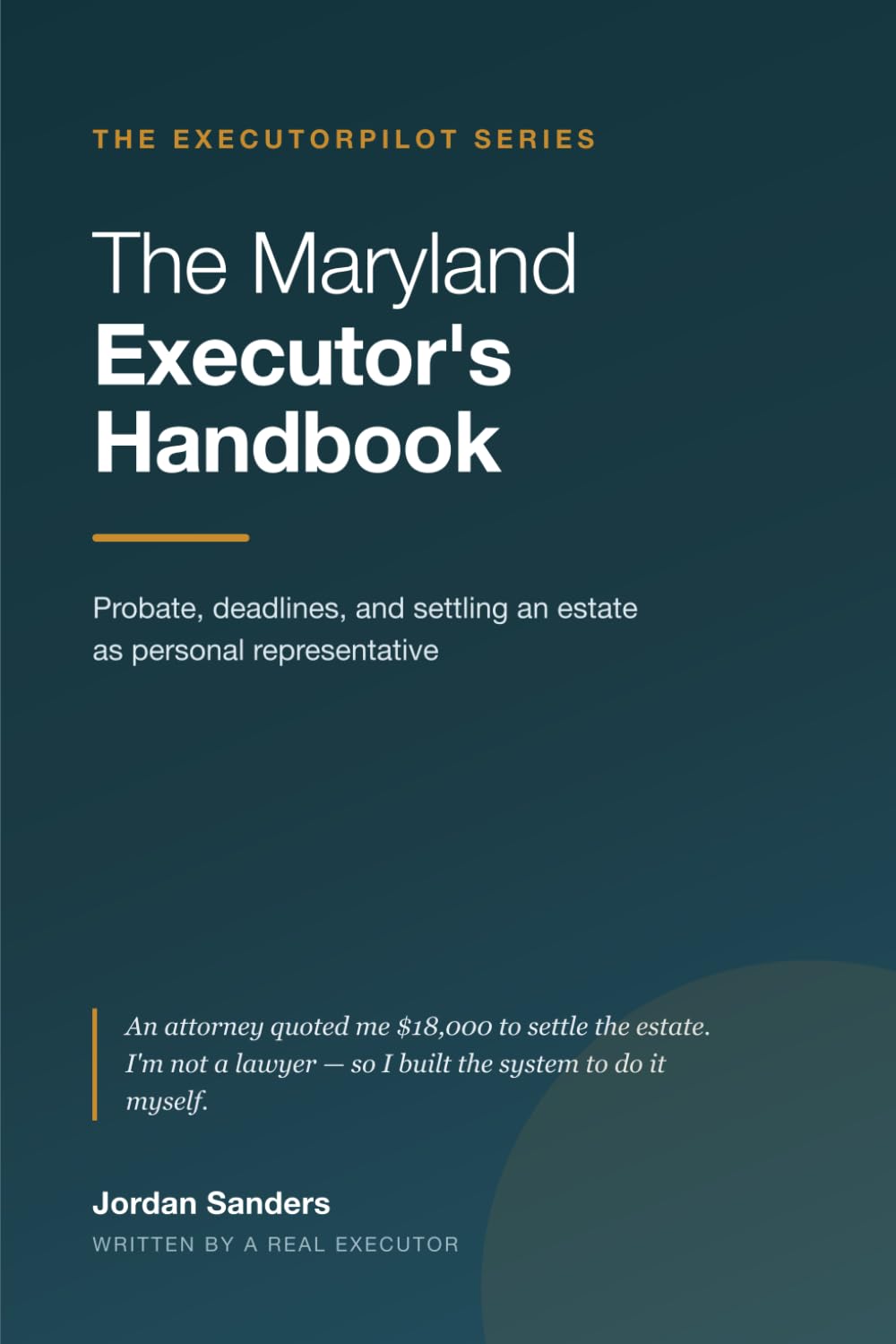 The Maryland Executor's Handbook: A Plain-English Guide to Probate, Deadlines, and Settling an Estate as Personal Representative