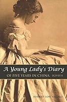 A Young Lady's Diary of Five Years in China: 1829-1834 1519043767 Book Cover