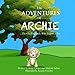 The Adventures of Archie - The Goldendoodle Who Learns A Lot: Archie's First Adventure (Volume 1)