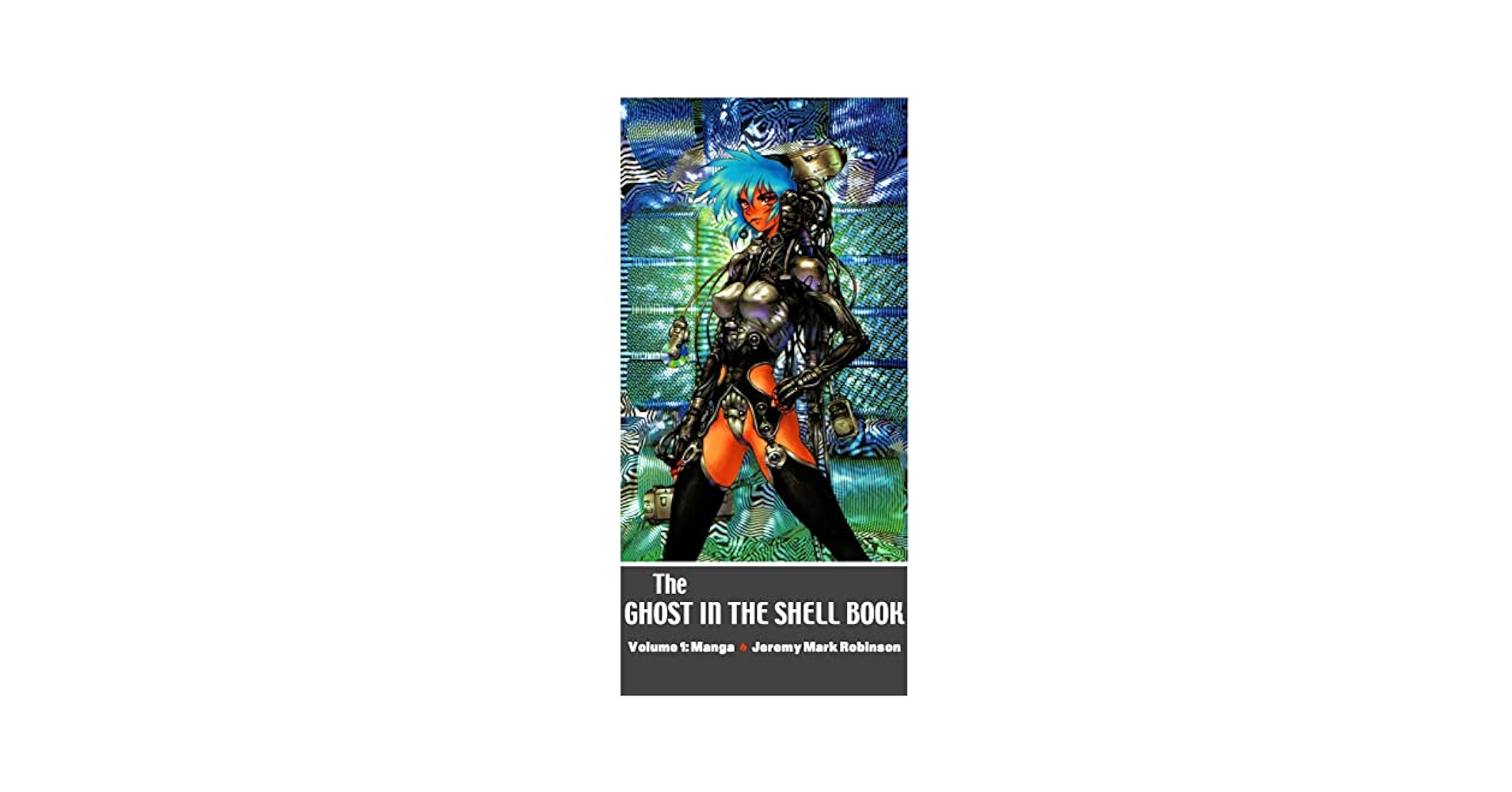 The Ghost in the Shell Book: Volume 1: Manga: Robinson