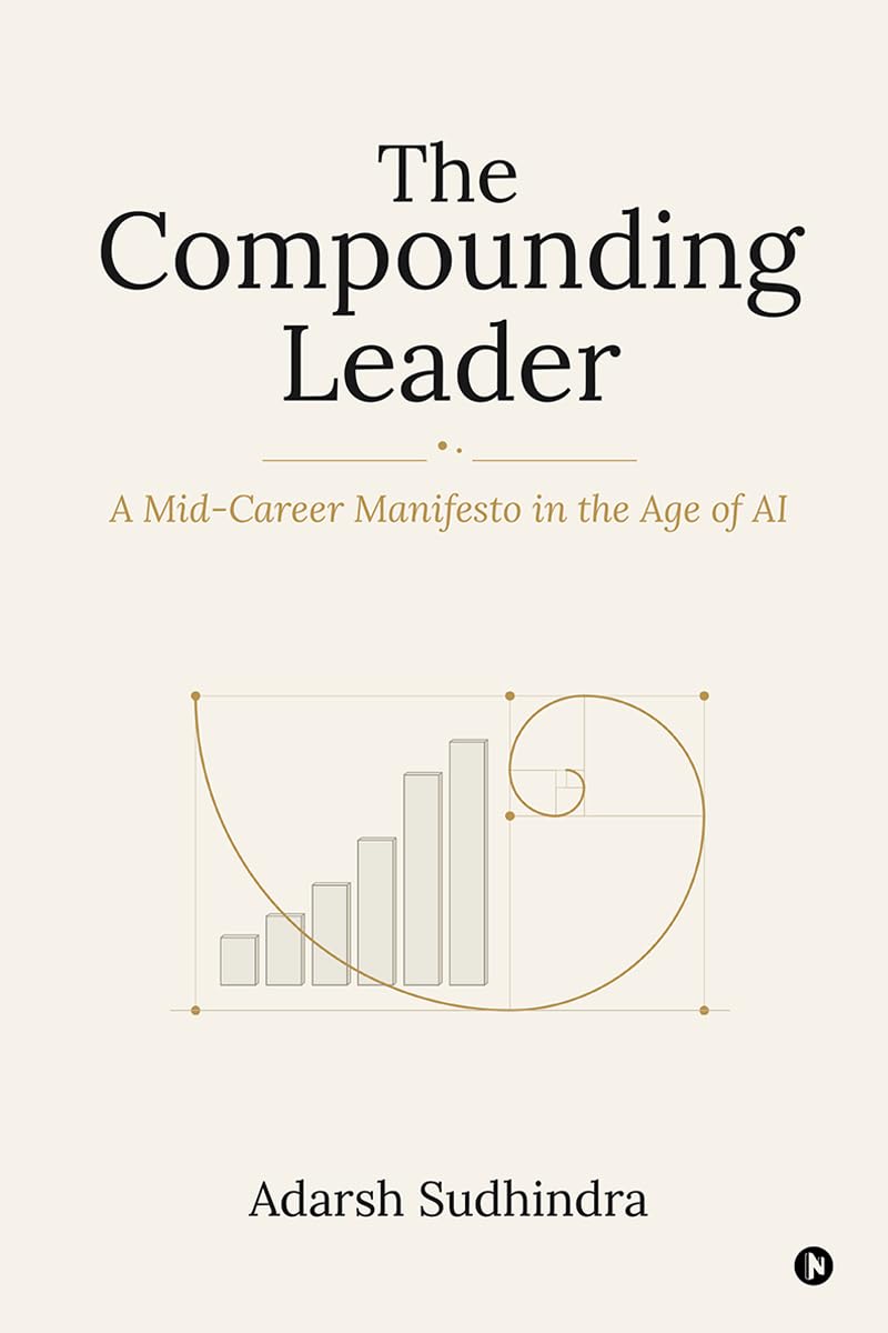 The Compounding Leader: A Mid-Career Manifesto in the Age of AI