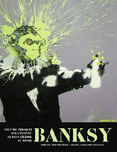 Banksy: Tout [ou presque] sur l'inconnu le plus célèbre au...