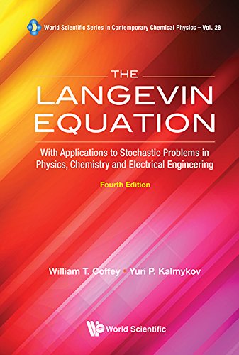 Langevin Equation, The: With Applications To Stochastic Problems In Physics, Chemistry And Electrical Engineering (Fourth Edition): With Applications to ... In Contemporary Chemical Physics Book 28)