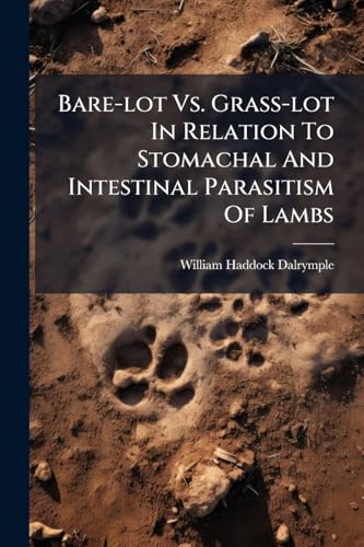 Bare-lot Vs. Grass-lot In Relation To Stomachal And Intestinal Parasitism Of Lambs: Further Experiments