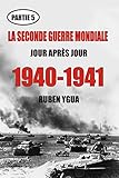  LA SECONDE GUERRE MONDIALE (LA SECONDE GUERRE MONDIALE JOUR APRÈS JOUR, Band 5)