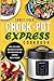 Crock-Pot Express Cookbook: Easy, Delicious, and Healthy Recipes for Your Crock-Pot Express Multi-Cooker