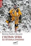 L'ultima sfida: Gli ottomila d'inverno (Italian Edition)
