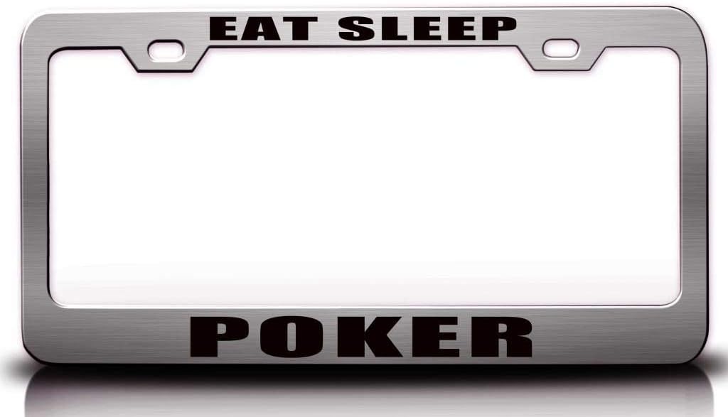 EAT Sleep Poker Metal Car SUV Truck License Plate Frame Ch n63