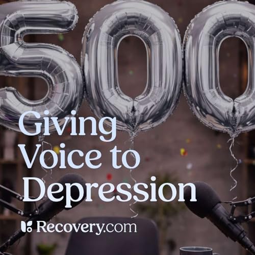 500 Episodes Later: Coping with Depression, Finding Language, and Real Stories That Help
