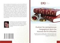 Evaluer Les Compa(c)Tences Langagia]res Dans Les Travaux de Fin D'A(c)Tudes 6131596123 Book Cover