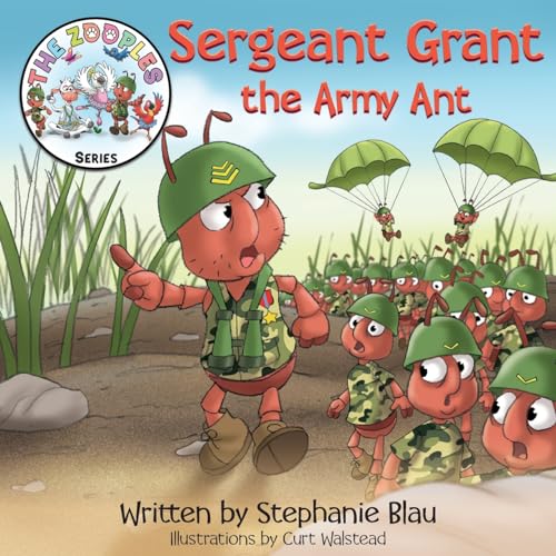 Sergeant Grant The Army Ant (The Zooples Series)