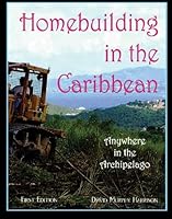Homebuilding in the Caribbean: Anywhere in the Archipelago 1439227438 Book Cover