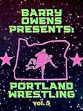 Barry Owens Presents Portland Wrestling Volume 5