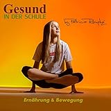  Gesund in der Schule: Ernährung & Bewegung