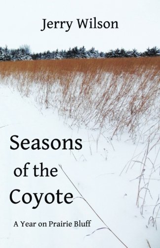 Seasons of the Coyote: A Year on Prairie Bluff