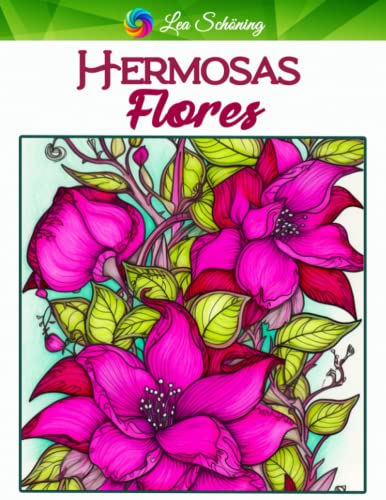 Hermosas Flores: Libro de Colorear para Adultos con 70 Motivos Florales únicos para Aliviar el Estrés y Relajarse