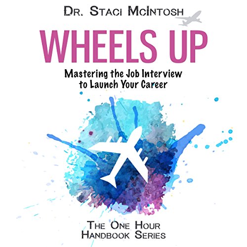 Wheels Up Mastering the Job Interview to Launch Your Career The One
