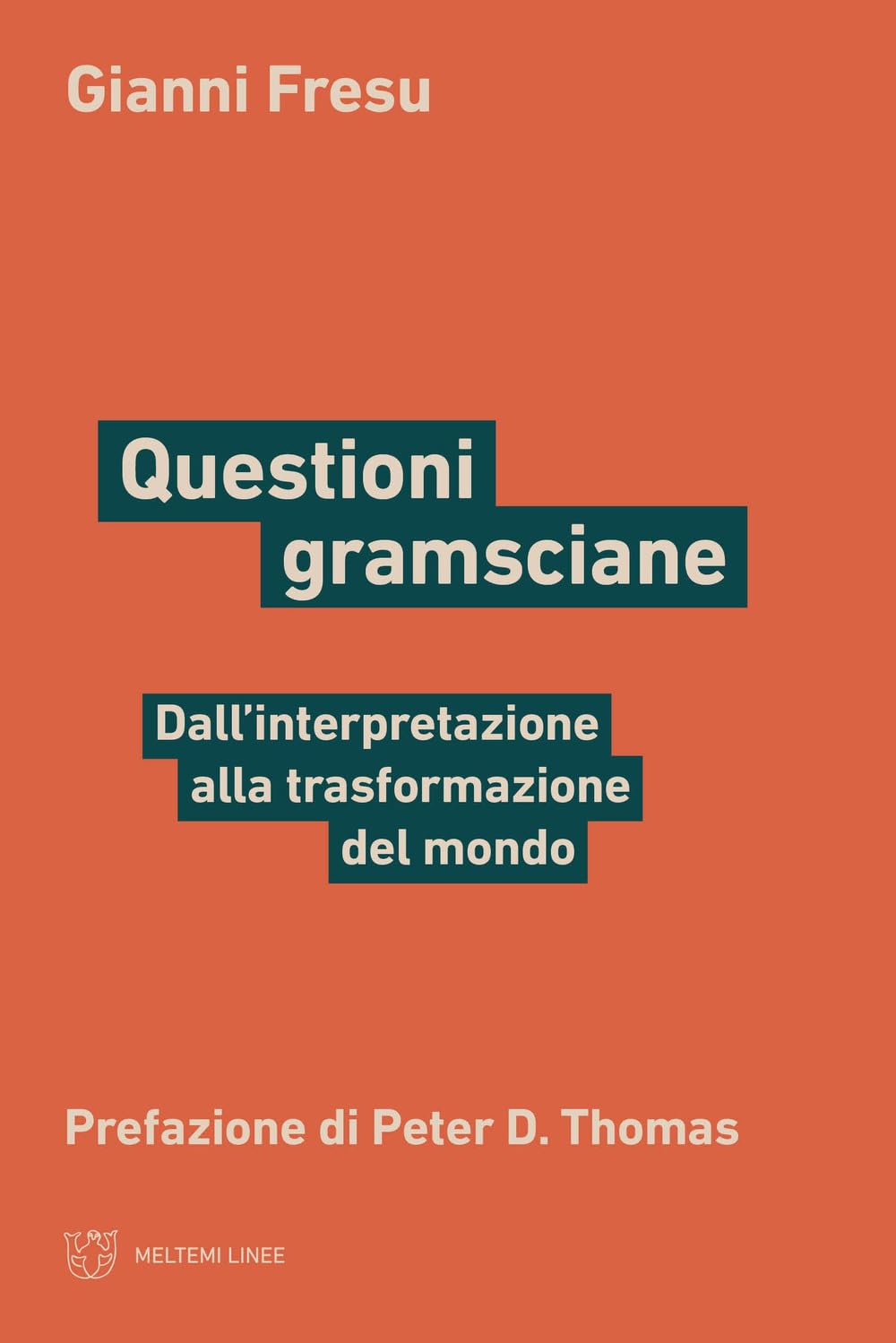 Questioni Gramsciane. Dall’Interpretazione Alla Trasformazione Del Mondo - 4