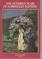 One Hundred Years of Norwegian Painting 8290744064 Book Cover