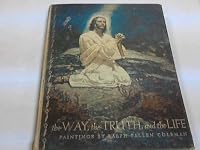 THE WAY, THE TRUTH AND THE LIFE B001L2Y53O Book Cover