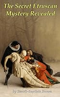 The Secret Etruscan Mystery Revealed 1522027092 Book Cover