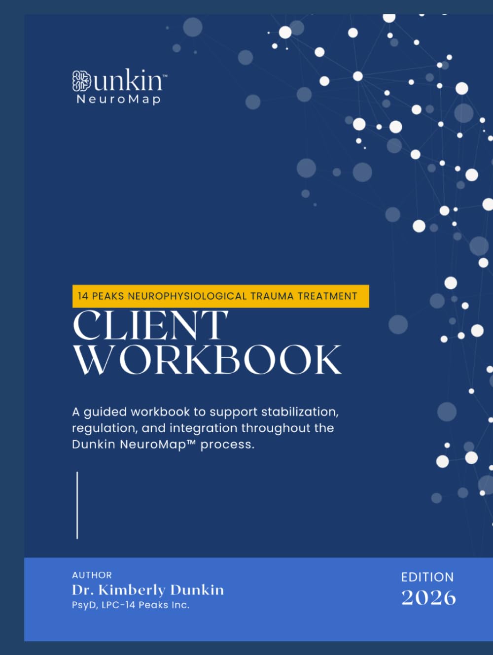 Dunkin NeuroMap™ Client Workbook: A guided workbook to support stabilization, regulation, and integration throughout the Dunkin NeuroMap™ process.