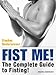Fist Me! The Complete Guide to Fisting: Sex Guide for Gay Men
