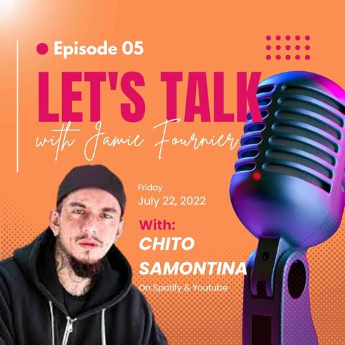 EP05: Let's Talk with Chito Samontina! His Story & Making His Dreams A Reality!