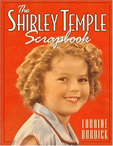 The Shirley Temple Scrapbook - Updated 2017 Edition