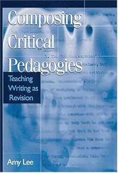 Paperback Composing Critical Pedagogies: Teaching Writing As Revision (Refiguring English Studies) Book
