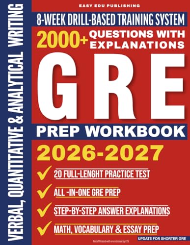 GRE Prep Book: 8-Week System with 20 Full-Length Practice Tests & 2000+ Questions | Shorter GRE Drill-Based Workbook with Strategies & Explanations for Verbal, Quantitative & Analytical Writing