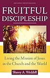 Fruitful Discipleship: Living the Mission of Jesus in the Church and the World