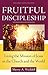 Fruitful Discipleship: Living the Mission of Jesus in the Church and the World